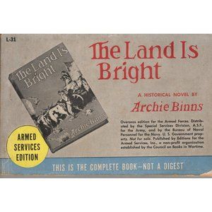 THE LAND IS BRIGHT Historical Novel Archie Binns Armed Services Edition L31 1939